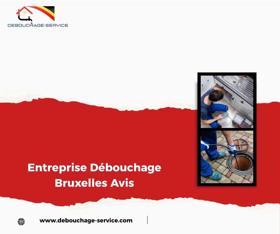 Entreprise Débouchage Bruxelles Avis