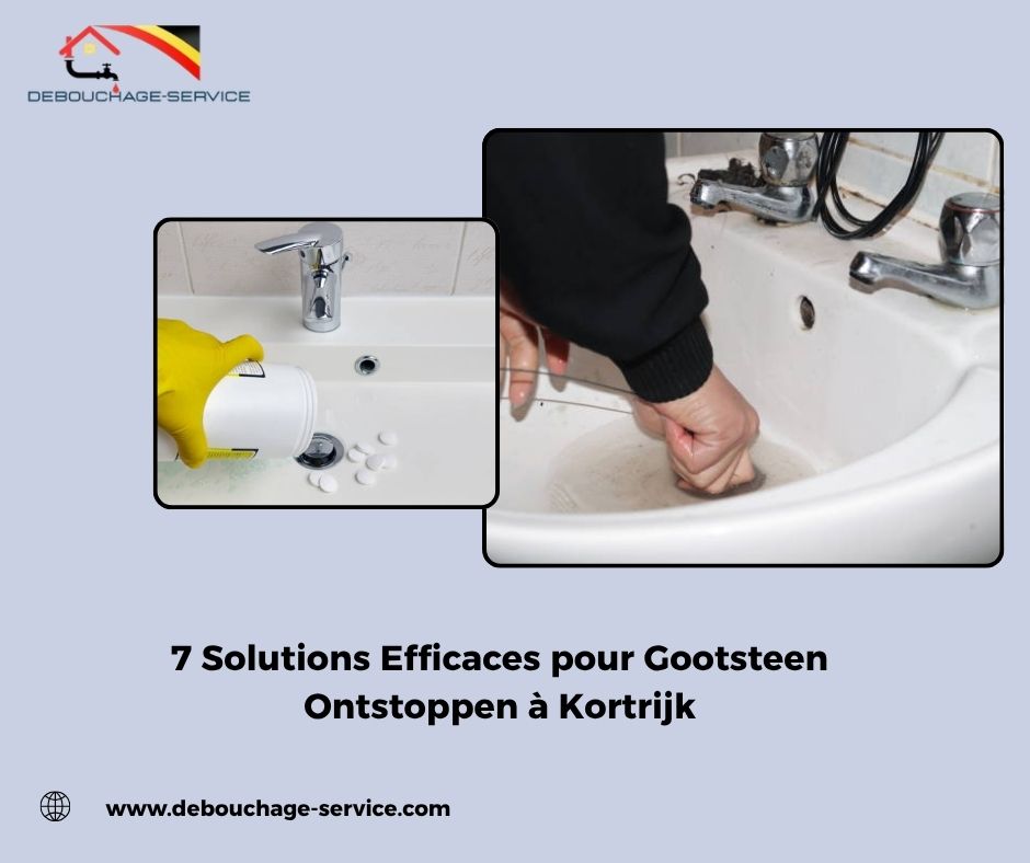 Solutions Efficaces pour Gootsteen Ontstoppen à Kortrijk