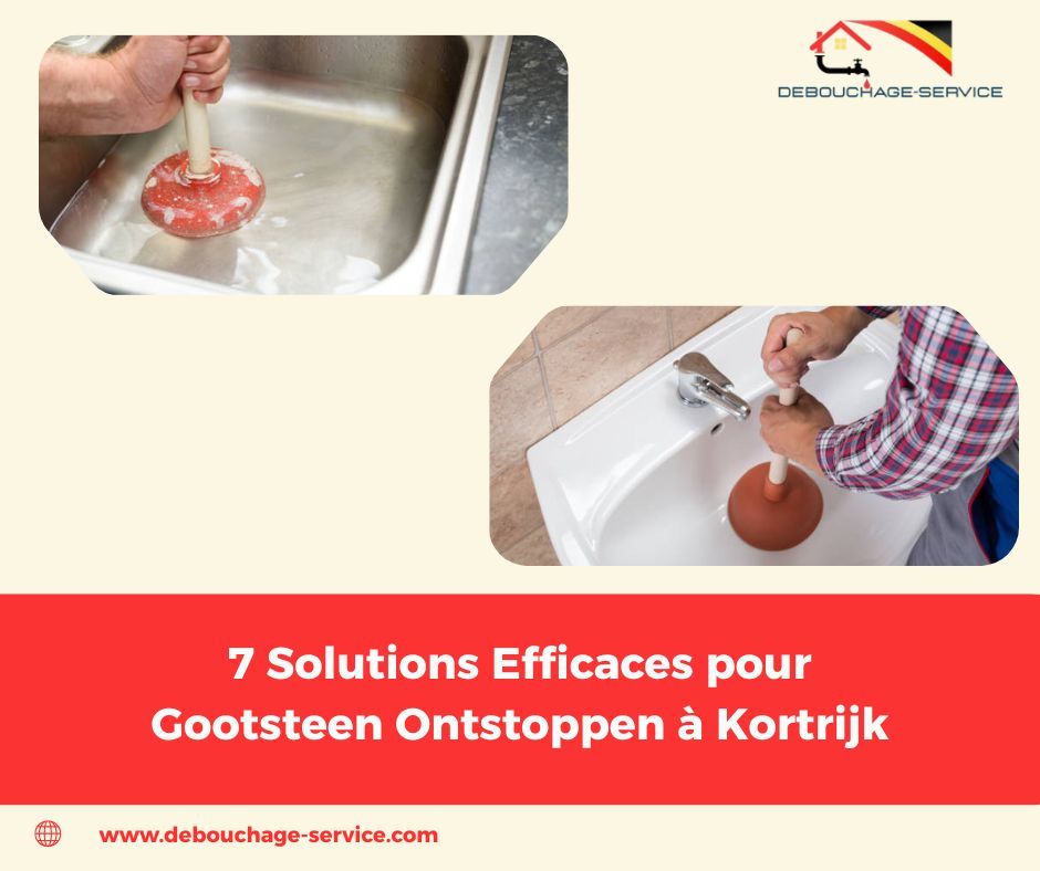 Solutions Efficaces pour Gootsteen Ontstoppen à Kortrijk