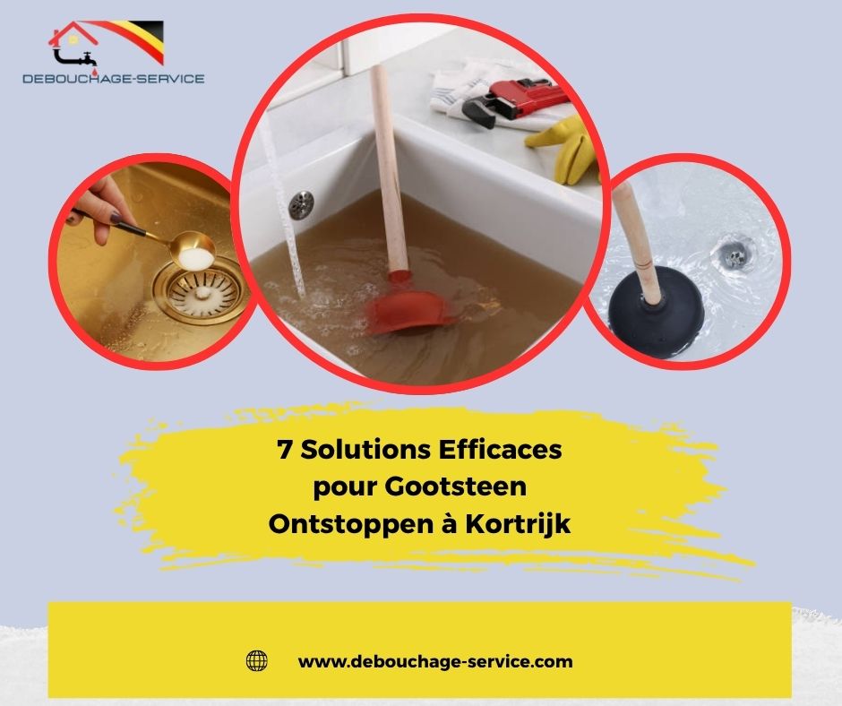 Solutions Efficaces pour Gootsteen Ontstoppen à Kortrijk