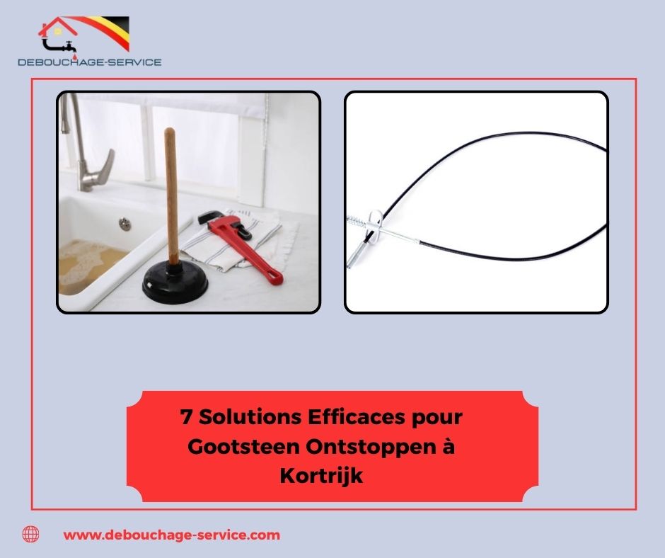 Solutions Efficaces pour Gootsteen Ontstoppen à Kortrijk