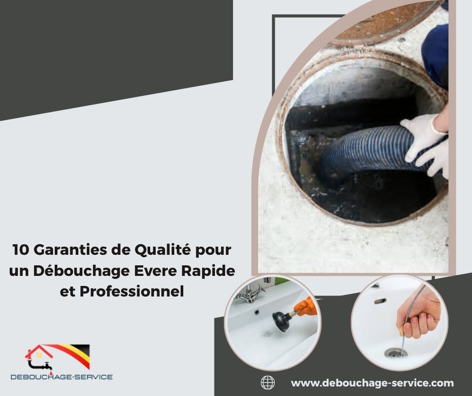 Garanties de Qualité pour un Débouchage Evere Rapide et Professionnel