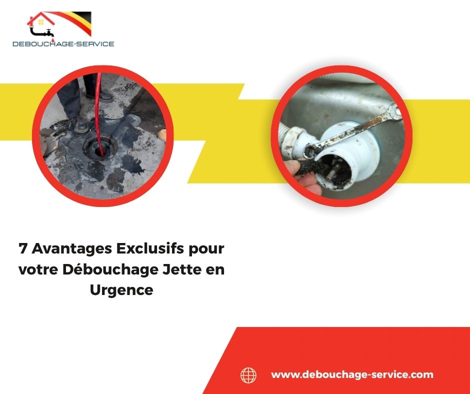 Avantages Exclusifs pour votre Débouchage Jette en Urgence