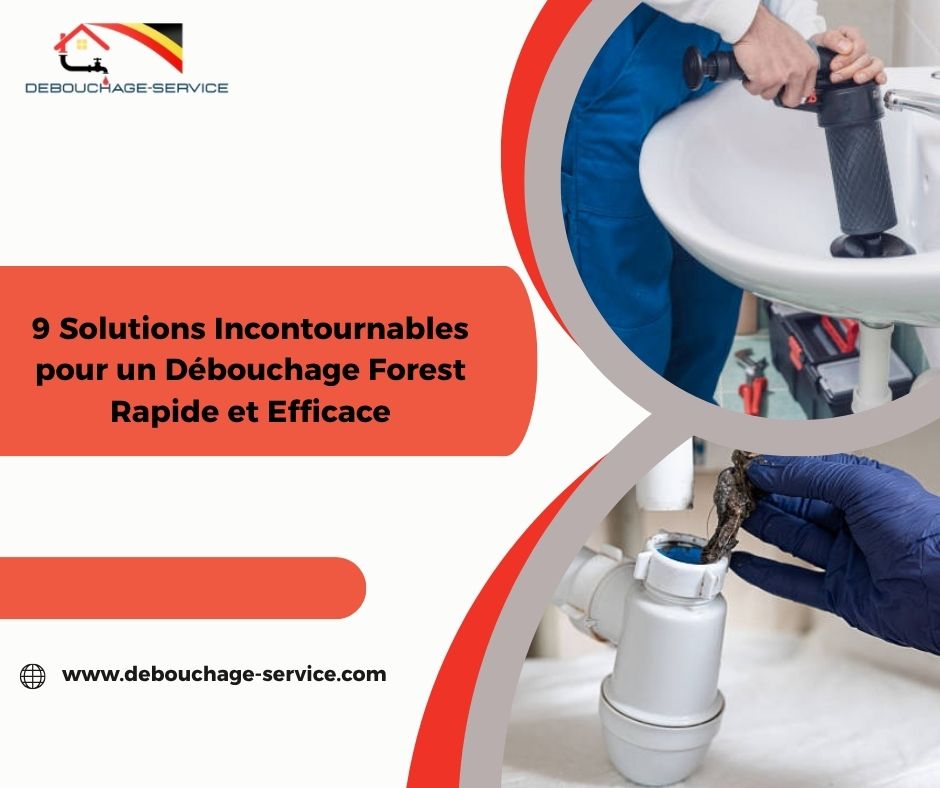 Solutions Incontournables pour un Débouchage Forest Rapide et Efficace