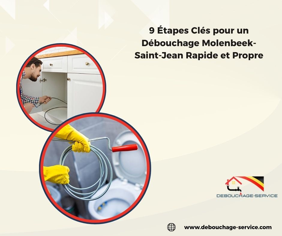Étapes Clés pour un Débouchage Molenbeek-Saint-Jean Rapide et Propre
