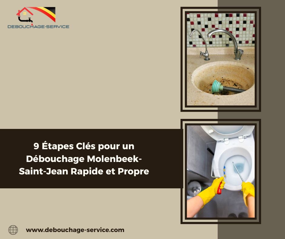 Étapes Clés pour un Débouchage Molenbeek-Saint-Jean Rapide et Propre