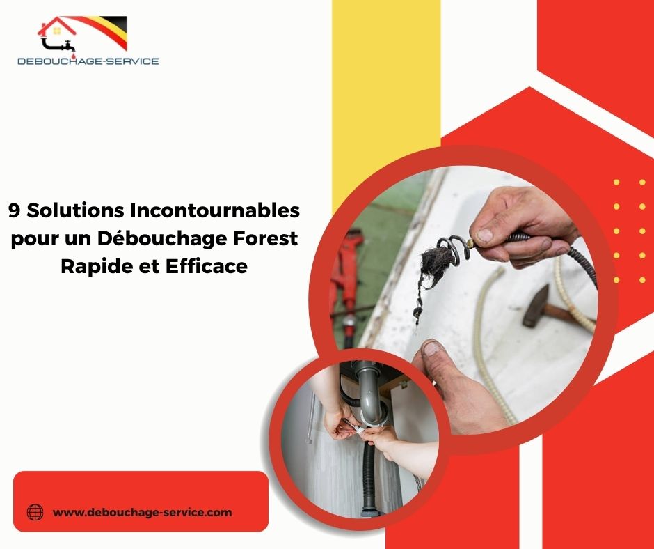 Solutions Incontournables pour un Débouchage Forest Rapide et Efficace