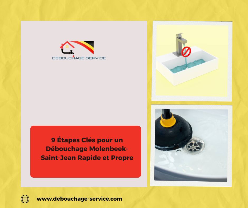 Étapes Clés pour un Débouchage Molenbeek-Saint-Jean Rapide et Propre