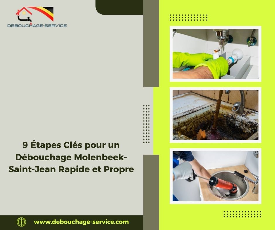 Étapes Clés pour un Débouchage Molenbeek-Saint-Jean Rapide et Propre