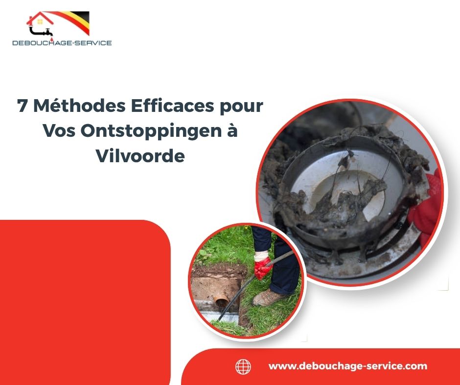 Méthodes Efficaces pour Vos Ontstoppingen à Vilvoorde