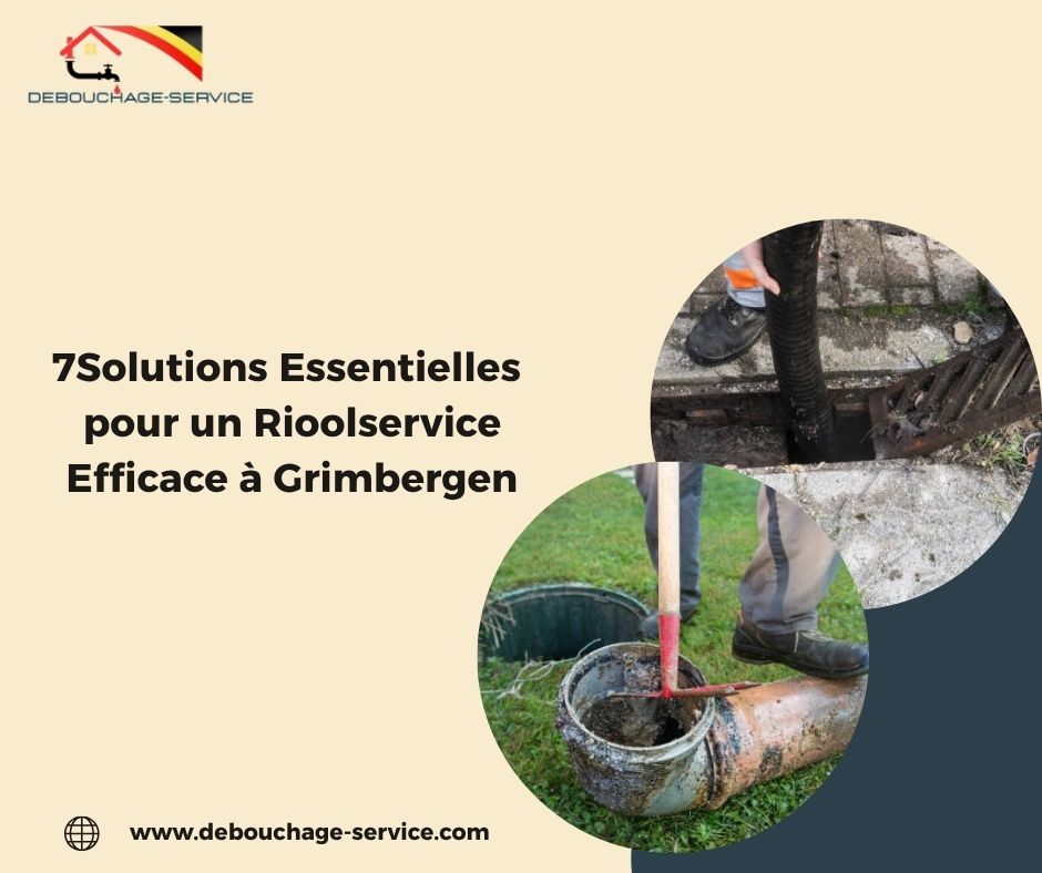 Solutions Essentielles pour un Rioolservice Efficace à Grimbergen