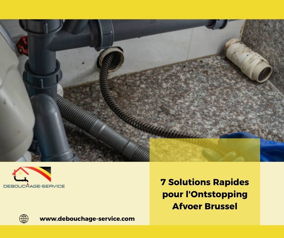 Solutions Rapides pour l'Ontstopping Afvoer Brussel Solutions Rapides pour l'Ontstopping Afvoer Brussel
