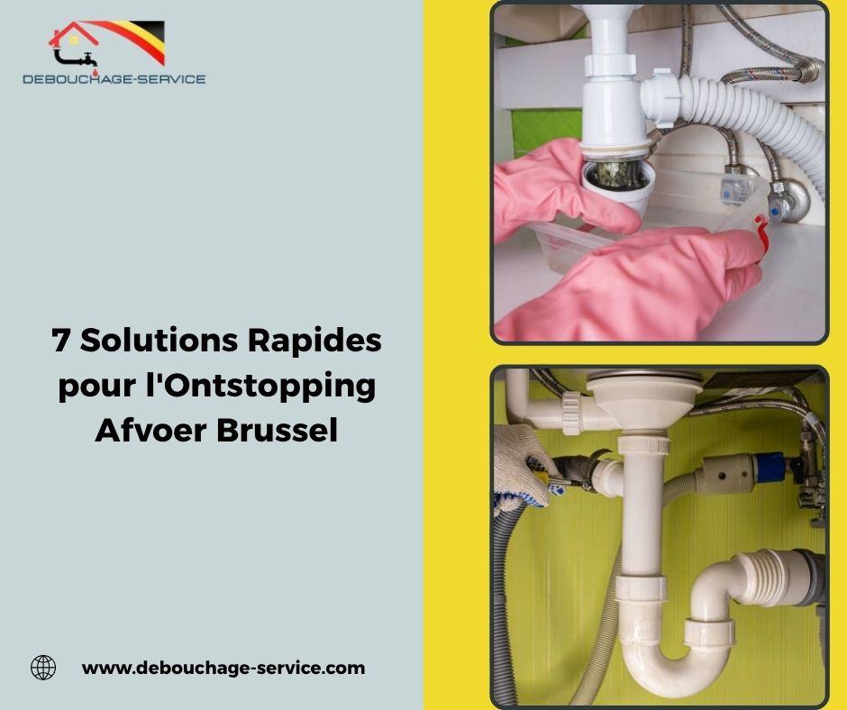 Solutions Rapides pour l'Ontstopping Afvoer Brussel Solutions Rapides pour l'Ontstopping Afvoer Brussel