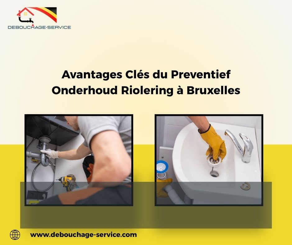 Avantages Clés du Preventief Onderhoud Riolering à Bruxelles Avantages Clés du Preventief Onderhoud Riolering à Bruxelles