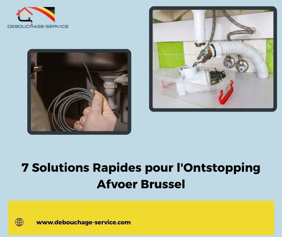 Solutions Rapides pour l'Ontstopping Afvoer Brussel Solutions Rapides pour l'Ontstopping Afvoer Brussel