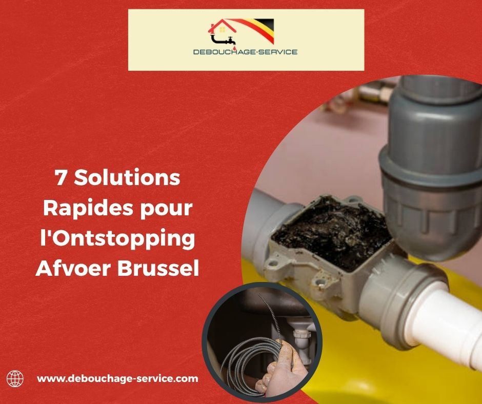 Solutions Rapides pour l'Ontstopping Afvoer Brussel Solutions Rapides pour l'Ontstopping Afvoer Brussel