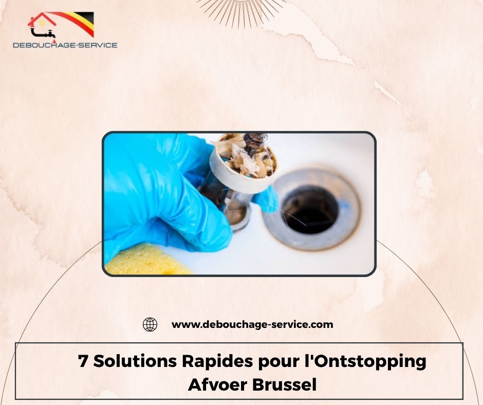 Solutions Rapides pour l'Ontstopping Afvoer Brussel Solutions Rapides pour l'Ontstopping Afvoer Brussel