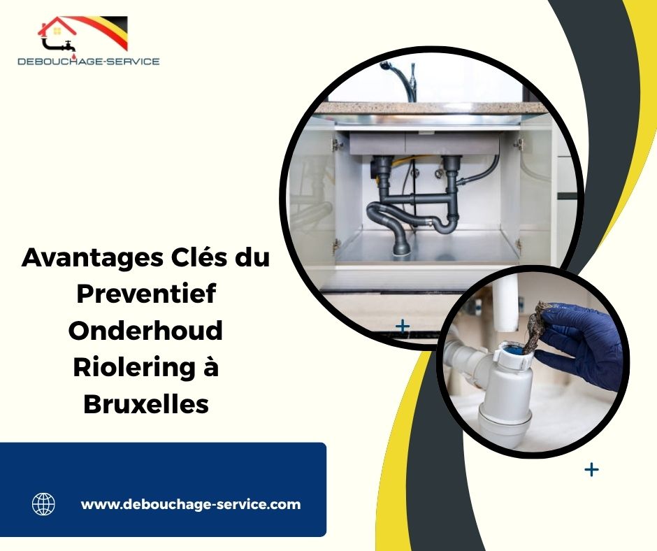 Avantages Clés du Preventief Onderhoud Riolering à Bruxelles Avantages Clés du Preventief Onderhoud Riolering à Bruxelles