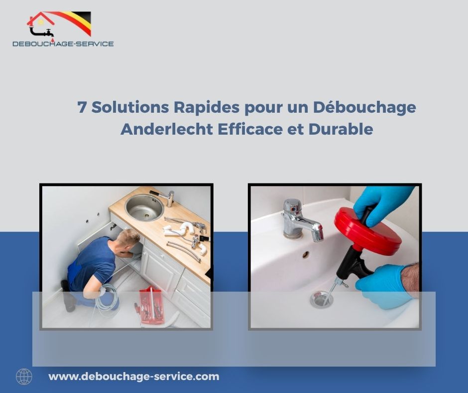 Solutions Rapides pour un Débouchage Anderlecht Efficace et Durable