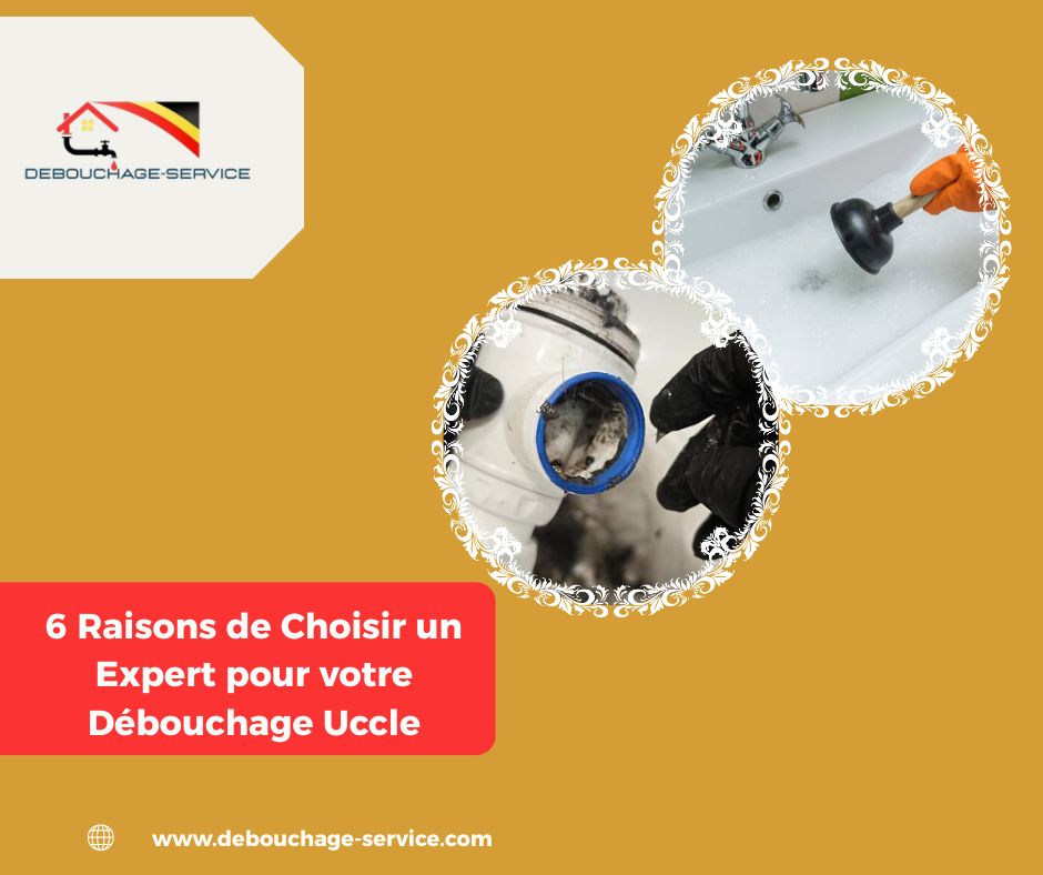 Raisons de Choisir un Expert pour votre Débouchage Uccle Raisons de Choisir un Expert pour votre Débouchage Uccle
