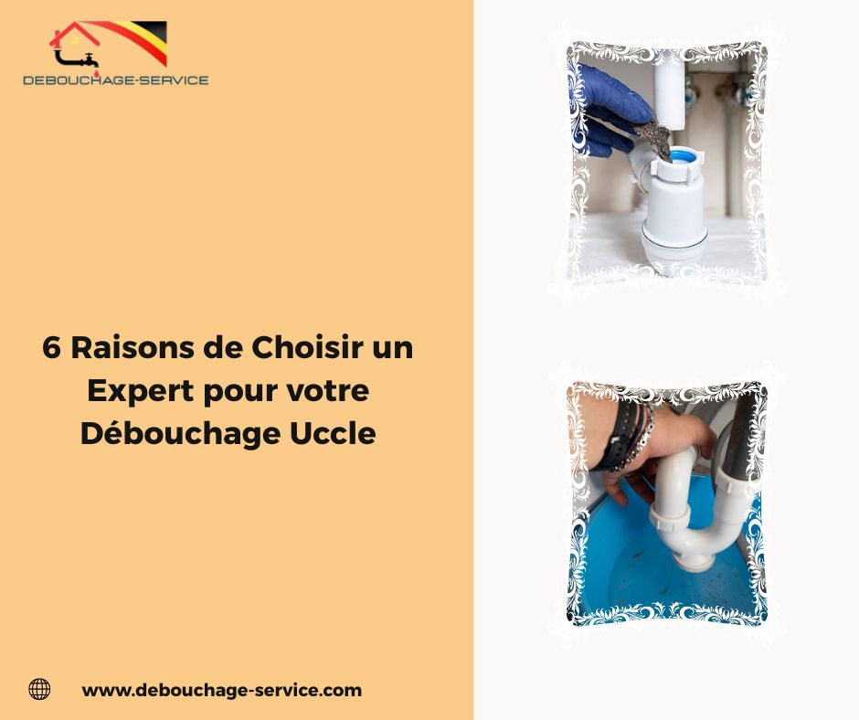 Raisons de Choisir un Expert pour votre Débouchage Uccle Raisons de Choisir un Expert pour votre Débouchage Uccle