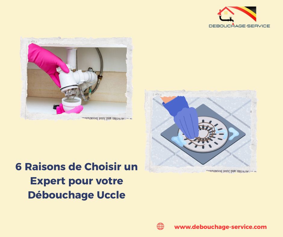 Raisons de Choisir un Expert pour votre Débouchage Uccle Raisons de Choisir un Expert pour votre Débouchage Uccle