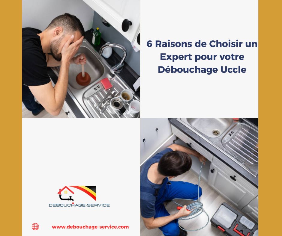 Raisons de Choisir un Expert pour votre Débouchage Uccle Raisons de Choisir un Expert pour votre Débouchage Uccle