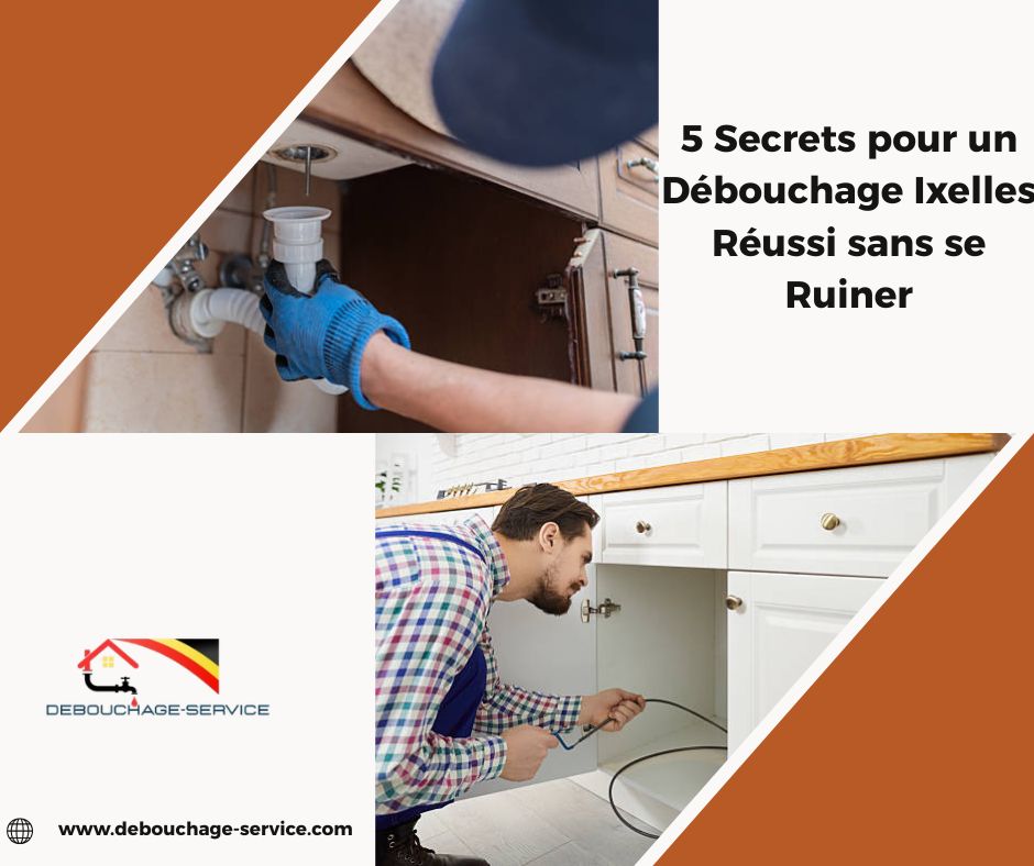 Secrets pour un Débouchage Ixelles Réussi sans se Ruiner Secrets pour un Débouchage Ixelles Réussi sans se Ruiner